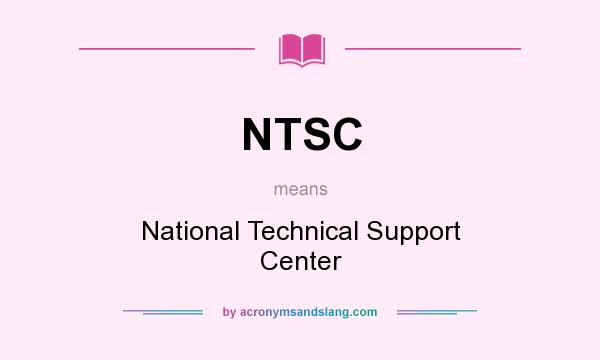 What does NTSC mean? It stands for National Technical Support Center