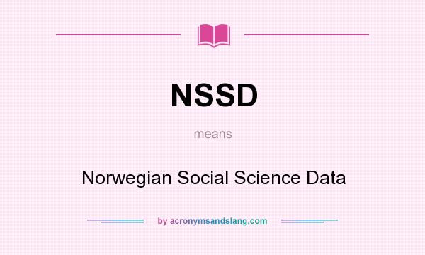 What does NSSD mean? It stands for Norwegian Social Science Data