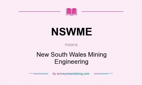 What does NSWME mean? It stands for New South Wales Mining Engineering