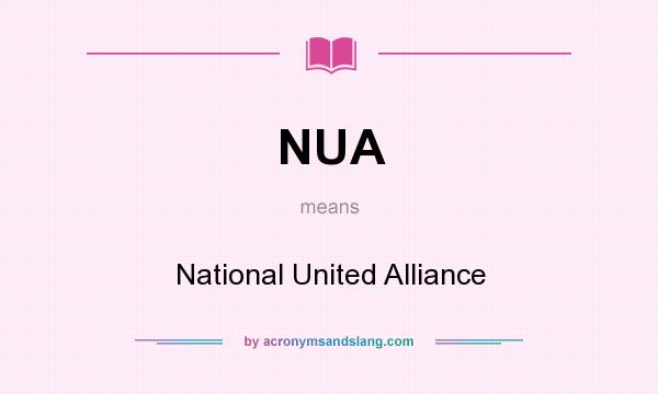 What does NUA mean? It stands for National United Alliance