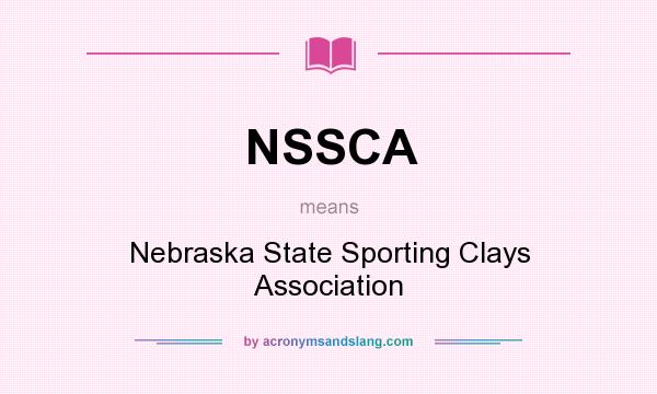 What does NSSCA mean? It stands for Nebraska State Sporting Clays Association