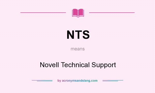 What does NTS mean? It stands for Novell Technical Support