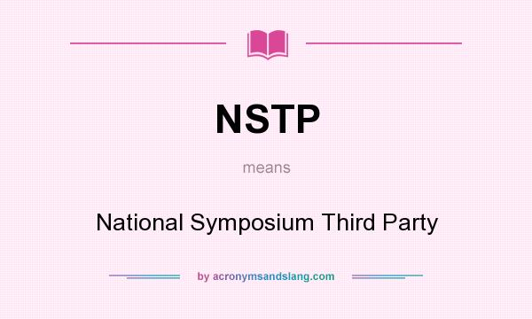 What does NSTP mean? It stands for National Symposium Third Party