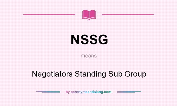 What does NSSG mean? It stands for Negotiators Standing Sub Group