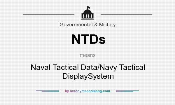 What does NTDs mean? It stands for Naval Tactical Data/Navy Tactical DisplaySystem
