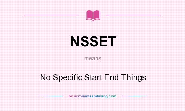 What does NSSET mean? It stands for No Specific Start End Things