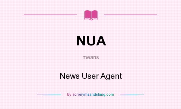 What does NUA mean? It stands for News User Agent