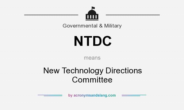 What does NTDC mean? It stands for New Technology Directions Committee