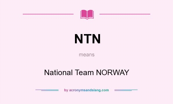 What does NTN mean? It stands for National Team NORWAY