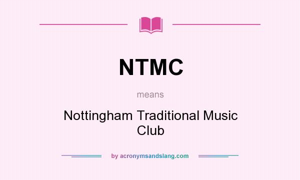 What does NTMC mean? It stands for Nottingham Traditional Music Club