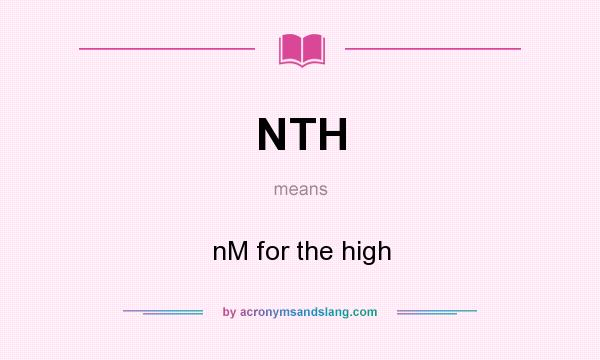 What does NTH mean? It stands for nM for the high