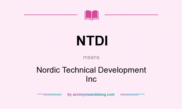 What does NTDI mean? It stands for Nordic Technical Development Inc