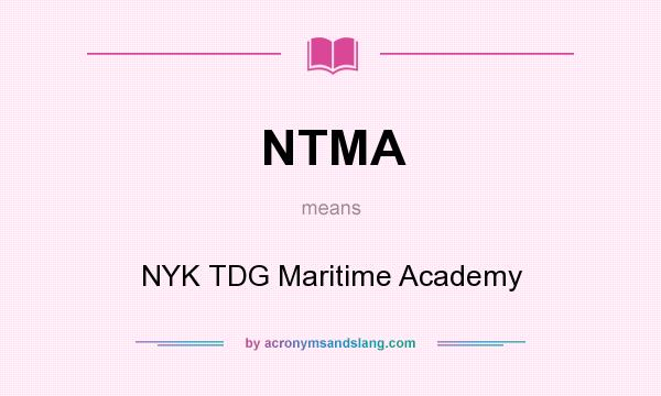 What does NTMA mean? It stands for NYK TDG Maritime Academy