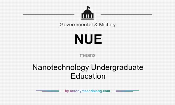 What does NUE mean? It stands for Nanotechnology Undergraduate Education