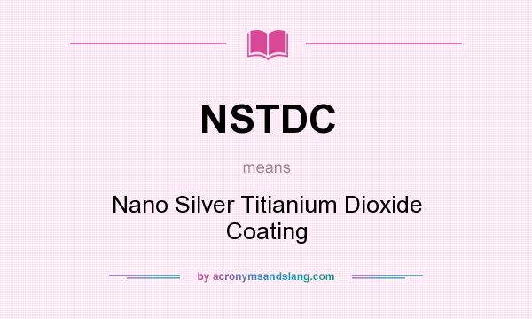What does NSTDC mean? It stands for Nano Silver Titianium Dioxide Coating