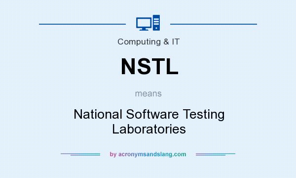 What does NSTL mean? It stands for National Software Testing Laboratories