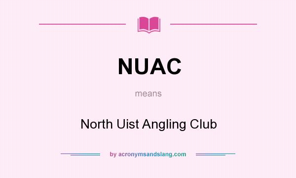 What does NUAC mean? It stands for North Uist Angling Club