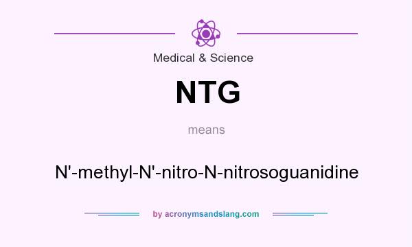 What does NTG mean? It stands for N`-methyl-N`-nitro-N-nitrosoguanidine