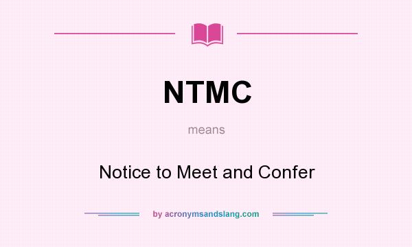 What does NTMC mean? It stands for Notice to Meet and Confer