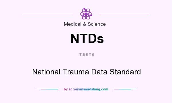 What does NTDs mean? It stands for National Trauma Data Standard