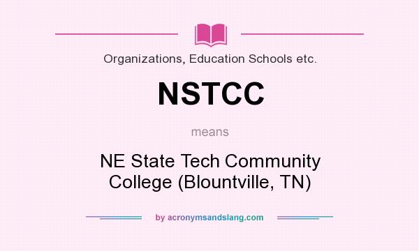 What does NSTCC mean? It stands for NE State Tech Community College (Blountville, TN)