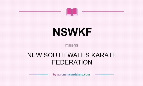 What does NSWKF mean? It stands for NEW SOUTH WALES KARATE FEDERATION