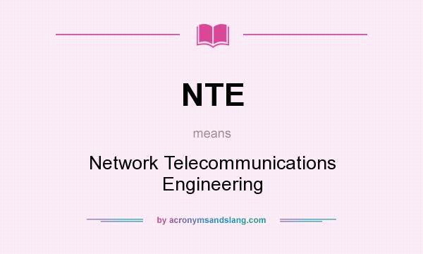 What does NTE mean? It stands for Network Telecommunications Engineering