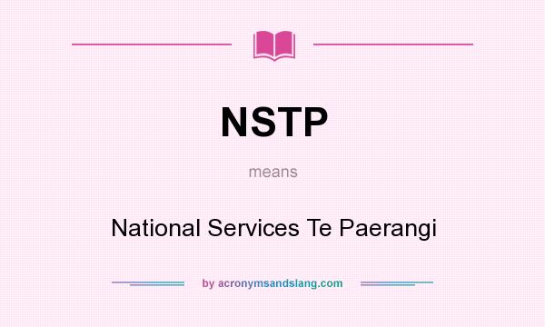 What does NSTP mean? It stands for National Services Te Paerangi