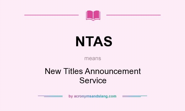 What does NTAS mean? It stands for New Titles Announcement Service