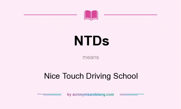 What does NTDs mean? It stands for Nice Touch Driving School