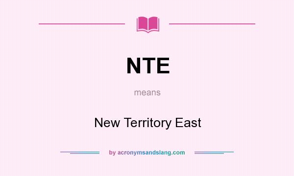 What does NTE mean? It stands for New Territory East