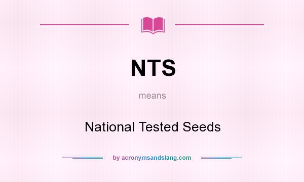 What does NTS mean? It stands for National Tested Seeds