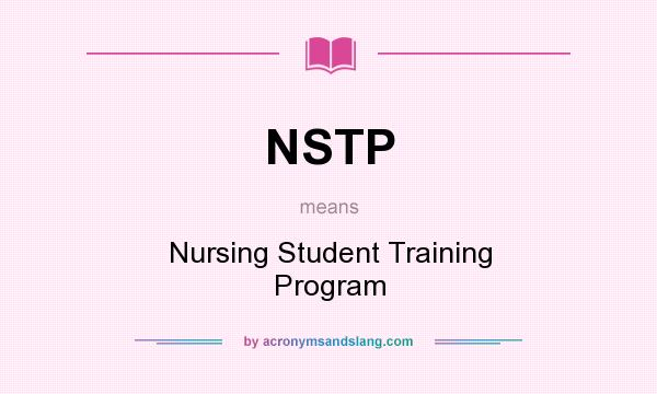 What does NSTP mean? It stands for Nursing Student Training Program