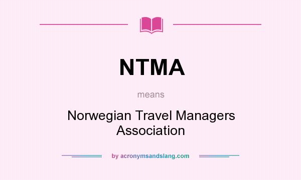What does NTMA mean? It stands for Norwegian Travel Managers Association