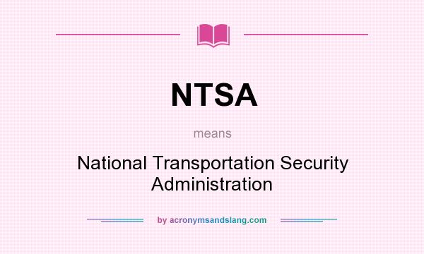 What does NTSA mean? It stands for National Transportation Security Administration