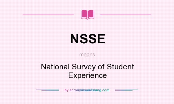 What does NSSE mean? It stands for National Survey of Student Experience