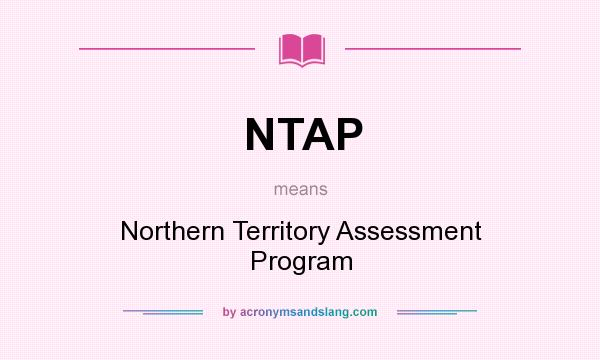 What does NTAP mean? It stands for Northern Territory Assessment Program