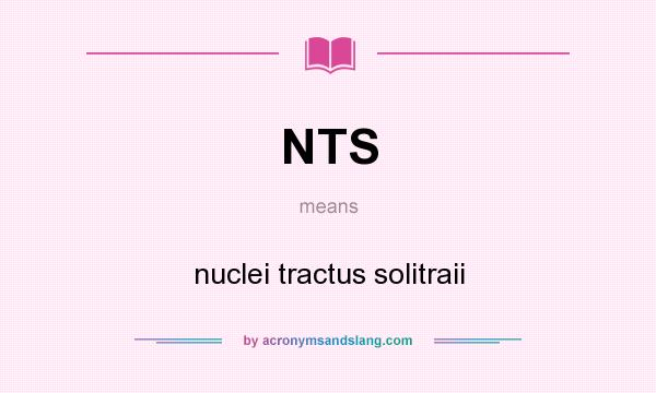 What does NTS mean? It stands for nuclei tractus solitraii