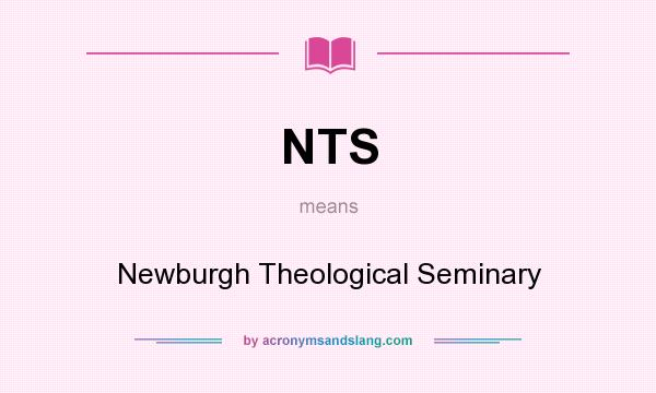 What does NTS mean? It stands for Newburgh Theological Seminary