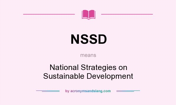 What does NSSD mean? It stands for National Strategies on Sustainable Development