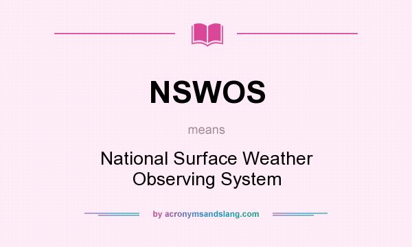 What does NSWOS mean? It stands for National Surface Weather Observing System