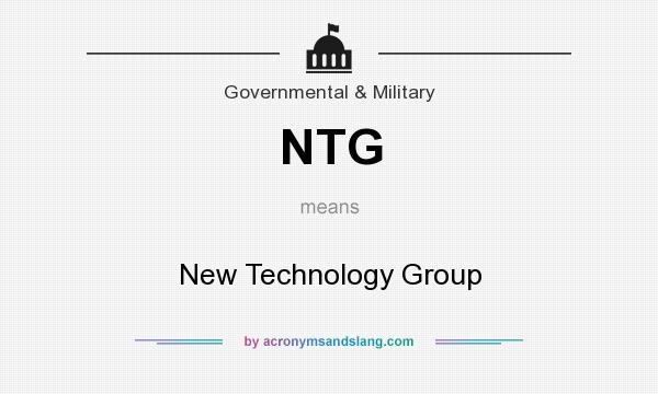 What does NTG mean? It stands for New Technology Group
