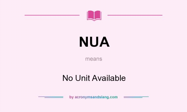 What does NUA mean? It stands for No Unit Available