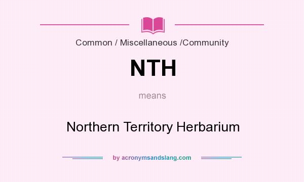 What does NTH mean? It stands for Northern Territory Herbarium