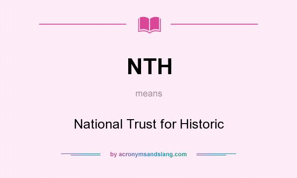 What does NTH mean? It stands for National Trust for Historic