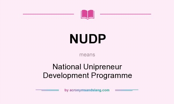 What does NUDP mean? It stands for National Unipreneur Development Programme