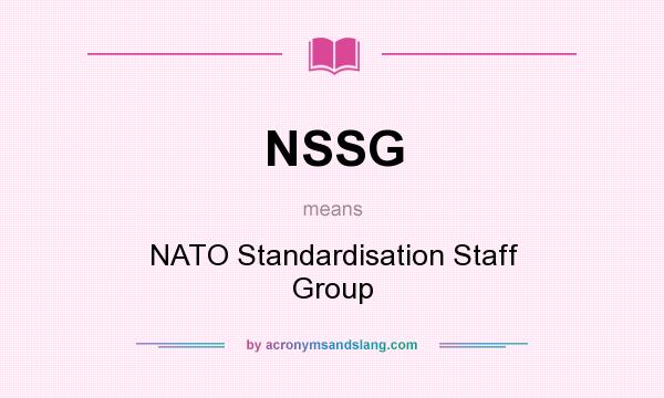 What does NSSG mean? It stands for NATO Standardisation Staff Group