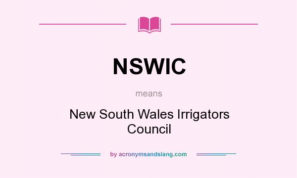 What does NSWIC mean? It stands for New South Wales Irrigators Council