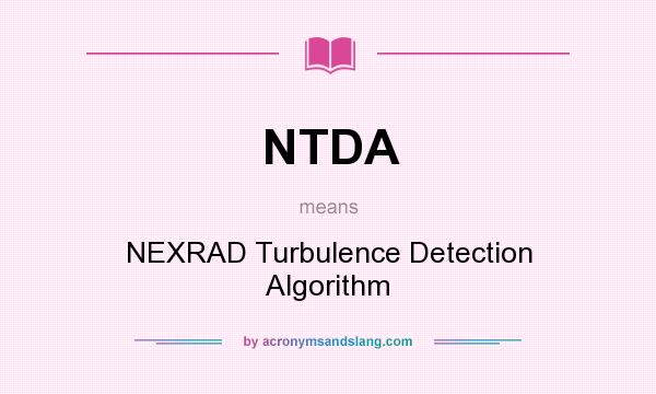 What does NTDA mean? It stands for NEXRAD Turbulence Detection Algorithm