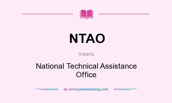 What does NTAO mean? It stands for National Technical Assistance Office